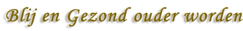 Blij en Gezond ouder worden